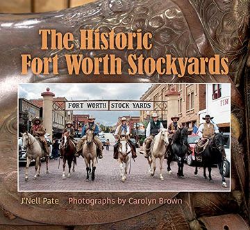 portada The Historic Fort Worth Stockyards (Nancy and ted Paup Ranching Heritage Series) (en Inglés)