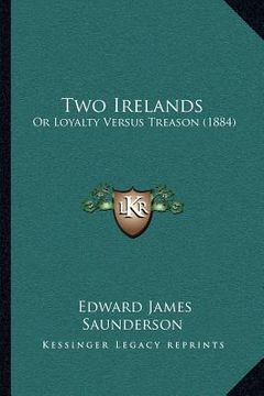 portada two irelands: or loyalty versus treason (1884) (en Inglés)
