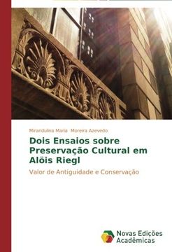 portada Dois Ensaios sobre Preservação Cultural em Alöis Riegl: Valor de Antiguidade e Conservação