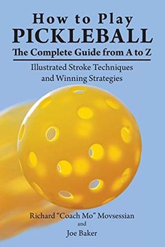 portada How to Play Pickleball: The Complete Guide From a to z: Illustrated Stroke Techniques and Winning Strategies 