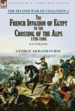 portada The Second War of Coalition-Volume 1: the French Invasion of Egypt to the Crossing of the Alps, 1799-1800