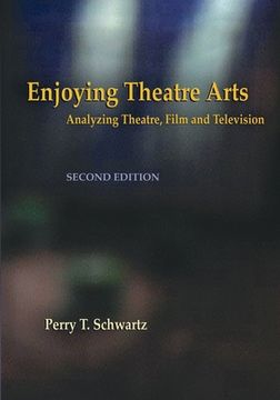 portada Enjoying Theatre Arts: Analyzing Theatre, Film and Television