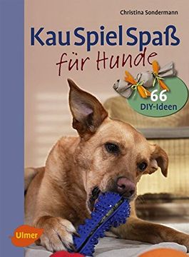 portada Kauspielspaß für Hunde: Leckere Beschäftigungsideen Einfach Selbst Gemacht (in German)