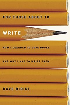 portada For Those About to Write: How i Learned to Love Books and why i had to Write Them (in English)