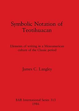 portada Symbolic Notation of Teotihuacan: Elements of Writing in a Mesoamerican Culture of the Classic Period (313) (British Archaeological Reports International Series) (in English)