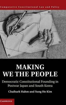 portada Making we the People: Democratic Constitutional Founding in Postwar Japan and South Korea (Comparative Constitutional law and Policy) (en Inglés)