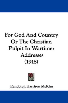 portada for god and country or the christian pulpit in wartime: addresses (1918) (en Inglés)