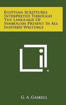 portada Egyptian Scriptures Interpreted Through the Language of Symbolism Present in All Inspired Writings