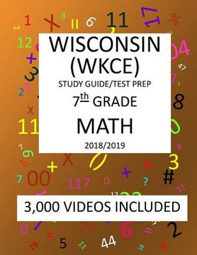 portada 7th Grade WISCONSIN WKCE, 2019 MATH, Test Prep: 7th Grade WISCONSIN KNOWLEDGE and CONCEPTS EXAMINATION TEST 2019 MATH Test Prep/Study Guide (en Inglés)