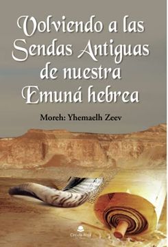 portada Volviendo a las Sendas Antiguas de Nuestra Emuná Hebrea (in Spanish)