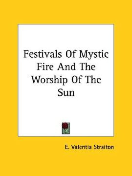 portada festivals of mystic fire and the worship of the sun (en Inglés)