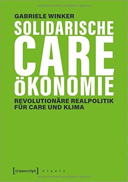 portada Solidarische Care-Ökonomie: Revolutionäre Realpolitik für Care und Klima (X-Texte zu Kultur und Gesellschaft) (in German)