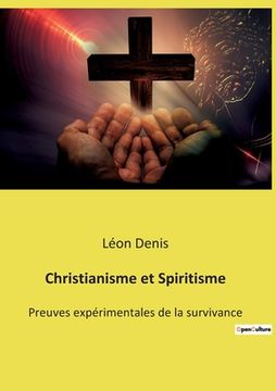portada Christianisme et Spiritisme: Preuves expérimentales de la survivance (in French)