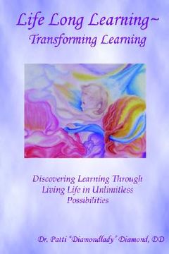 portada life long learning - transforming learning; discovering learning through living life in unlimitless possibilities (en Inglés)