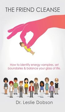 portada The Friend Cleanse: How to identify energy vampires, set boundaries & balance your glass of life (in English)