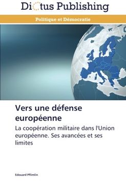 portada Vers une défense européenne: La coopération militaire dans l'Union européenne. Ses avancées et ses limites