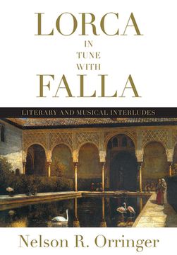 portada Lorca in Tune with Falla: Literary and Musical Interludes (in English)