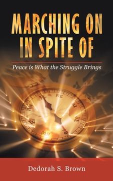 portada Marching on in Spite Of: Peace Is What the Struggle Brings (in English)