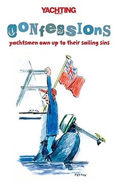 portada "Yachting Monthly's" Confessions: Yachtsmen own up to Their Sailing Sins (en Inglés)