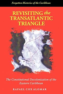 portada Revisiting the Transatlantic Triangle: The Constitutional Decolonization of the Eastern Caribbean (en Inglés)