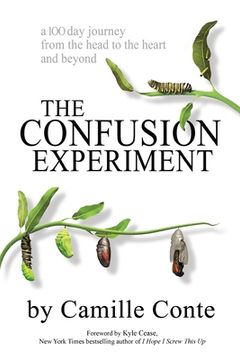 portada The Confusion Experiment: A 100 day journey from the head to the heart and beyond (in English)