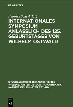 portada Internationales Symposium Anlã â¤ã â Lich des 125. Geburtstages von Wilhelm Ostwald (German Edition) [Hardcover ] (in German)