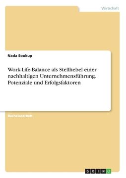 portada Work-Life-Balance als Stellhebel einer nachhaltigen Unternehmensführung. Potenziale und Erfolgsfaktoren (en Alemán)