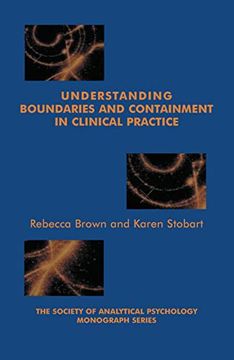 portada Understanding Boundaries and Containment in Clinical Practice (The Society of Analytical Psychology Monograph Series) 