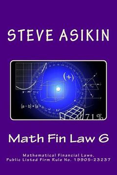 portada Math Fin Law 6: Mathematical Financial Laws, Public Listed Firm Rule No. 19905-23237 (en Inglés)