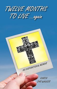 portada twelve months to live... again: an inspirational memoir (in English)