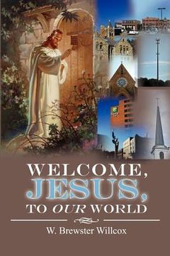 portada welcome, jesus, to our world (in English)