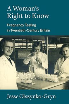 portada A Woman's Right to Know: Pregnancy Testing in Twentieth-Century Britain (en Inglés)