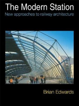 portada The Modern Station: New Approaches to Railway Architecture (en Inglés)