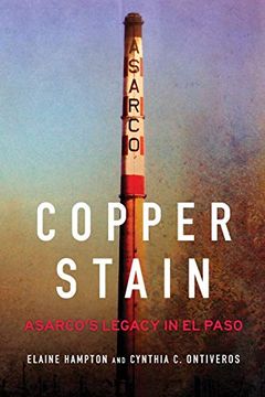 portada Copper Stain: Asarco's Legacy in el Paso (1) (The Environment in Modern North America)