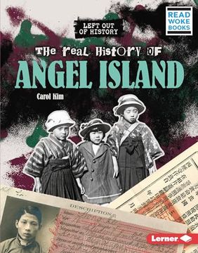 portada The Real History of Angel Island (Left out of History (Read Woke ™ Books)) (en Inglés)