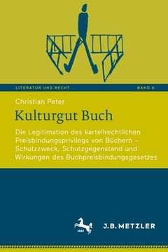 portada Kulturgut Buch: Die Legitimation Des Kartellrechtlichen Preisbindungsprivilegs Von Büchern - Schutzzweck, Schutzgegenstand Und Wirkung (en Alemán)