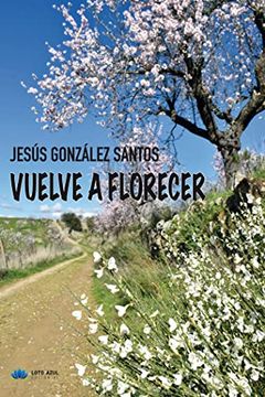 portada Vuelve a Florecer (Poesía Loto Azul) (in Spanish)