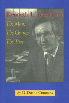 portada kenneth l. teegarden: the man, the church, the time (en Inglés)