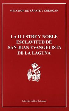 portada La Ilustre y Noble esclavitud de San Juan Evangelista de La Laguna (Colección Nobleza Colegiada) (in Spanish)