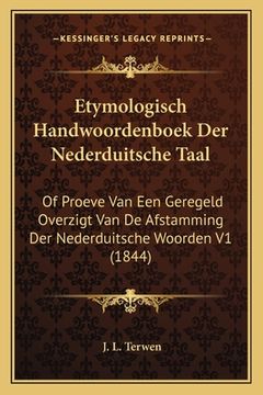 portada Etymologisch Handwoordenboek Der Nederduitsche Taal: Of Proeve Van Een Geregeld Overzigt Van De Afstamming Der Nederduitsche Woorden V1 (1844)