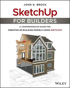 portada Sketchup for Builders: A Comprehensive Guide for Creating 3d Building Models Using Sketchup (en Inglés)