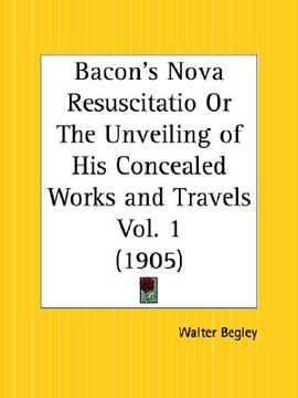 portada bacon's nova resuscitatio or the unveiling of his concealed works and travels part 1