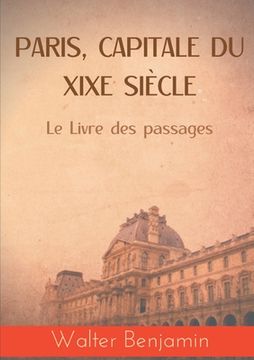 portada Paris, capitale du XIXe siècle: Le Livre des passages (in French)