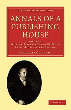 portada Annals of a Publishing House: Volume 2, William Blackwood and his Sons, Their Magazine and Friends Paperback (Cambridge Library Collection - History of Printing, Publishing and Libraries) (en Inglés)