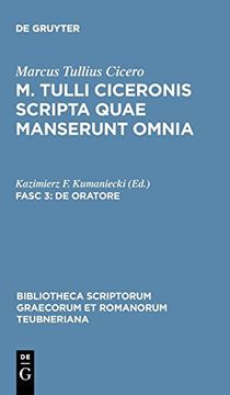 portada Scripta Quae Manserunt Omnia, Fasc. 3: De Oratore (Bibliotheca Scriptorum Graecorum et Romanorum Teubneriana) (en Inglés)
