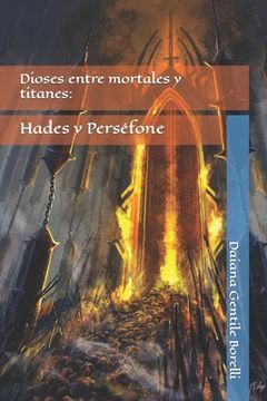 portada Dioses entre mortales y titanes: Hades y Perséfone