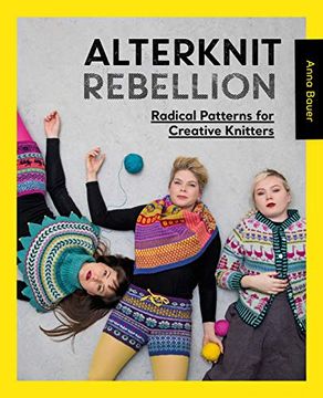 portada Alterknit Rebellion: Radical Patterns for Creative Knitters (en Inglés)