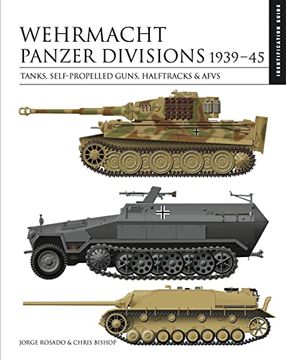 portada Wehrmacht Panzer Divisions 1939-45: Tanks, Self-Propelled Guns, Halftracks & Afvs (en Inglés)