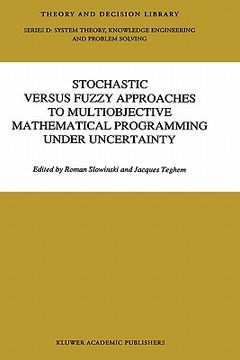 portada stochastic versus fuzzy approaches to multiobjective mathematical programming under uncertainty (en Inglés)