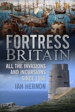 portada Fortress Britain: All the Invasions and Incursions since 1066